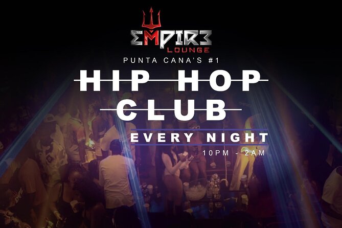Empire Lounge: Punta Cana Hip-Hop Night Out & VIP Experience - The 9:00 p.m. start and three to four hours